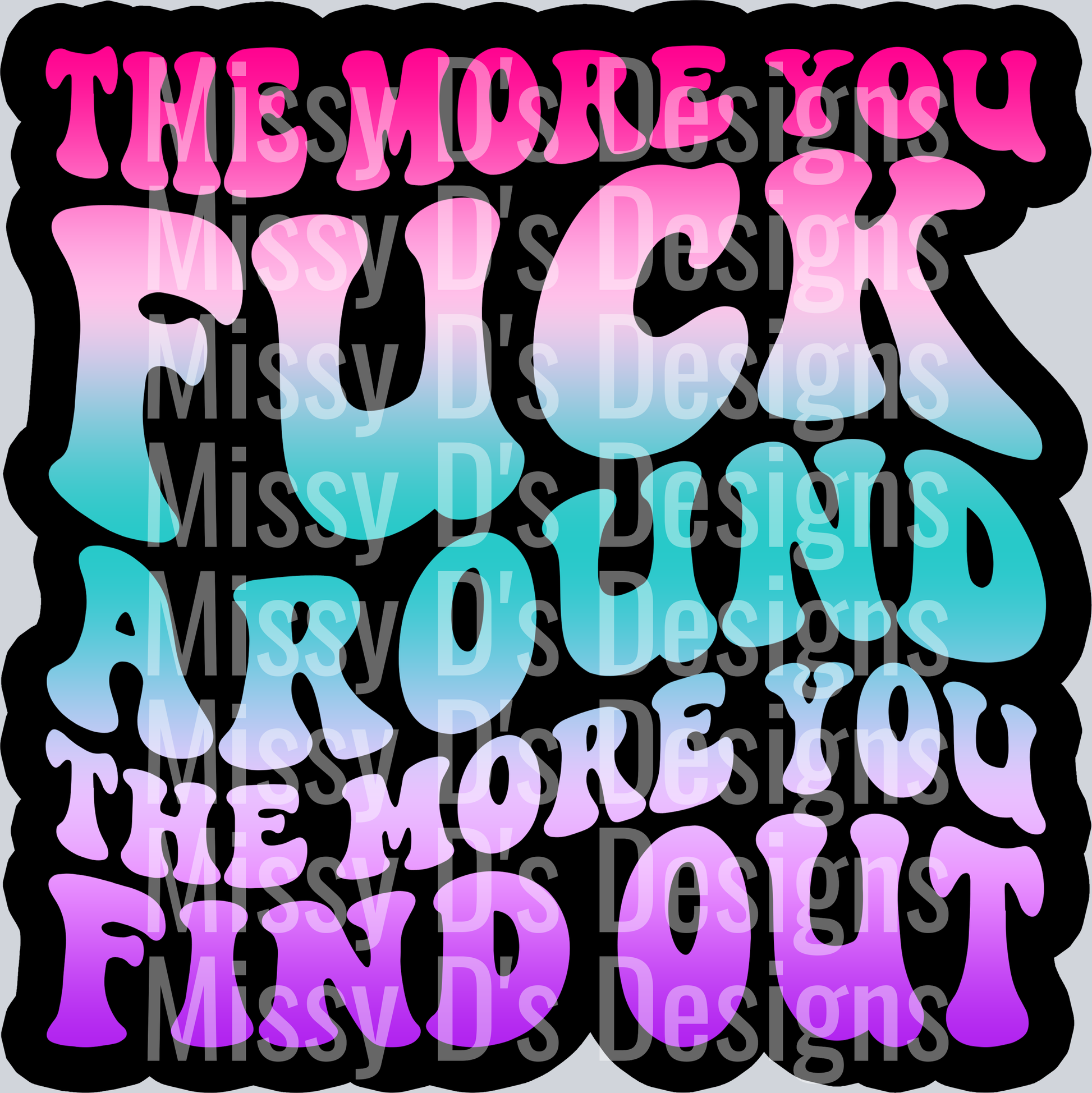 Color The More You Fuck Around The More You Find Out