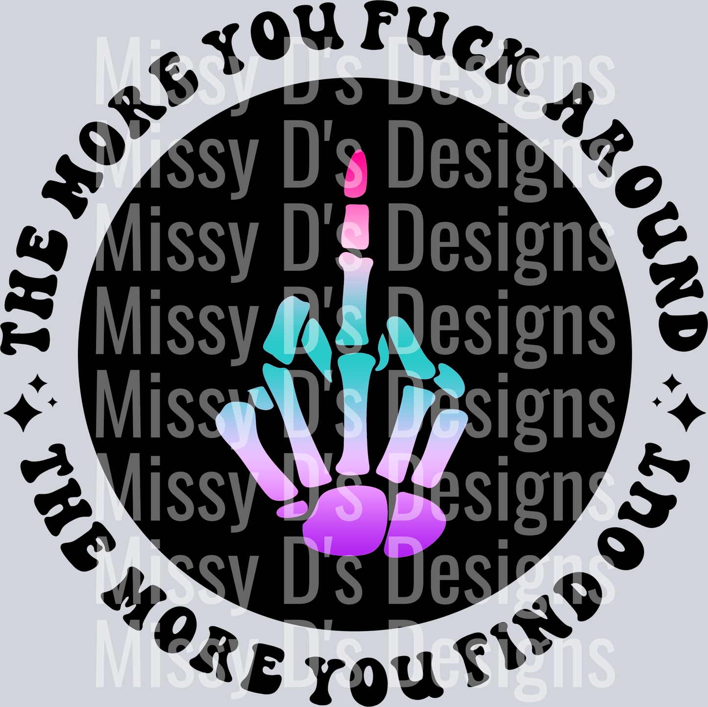 Color The More You Fuck Around The More You Find Out Pocket Design