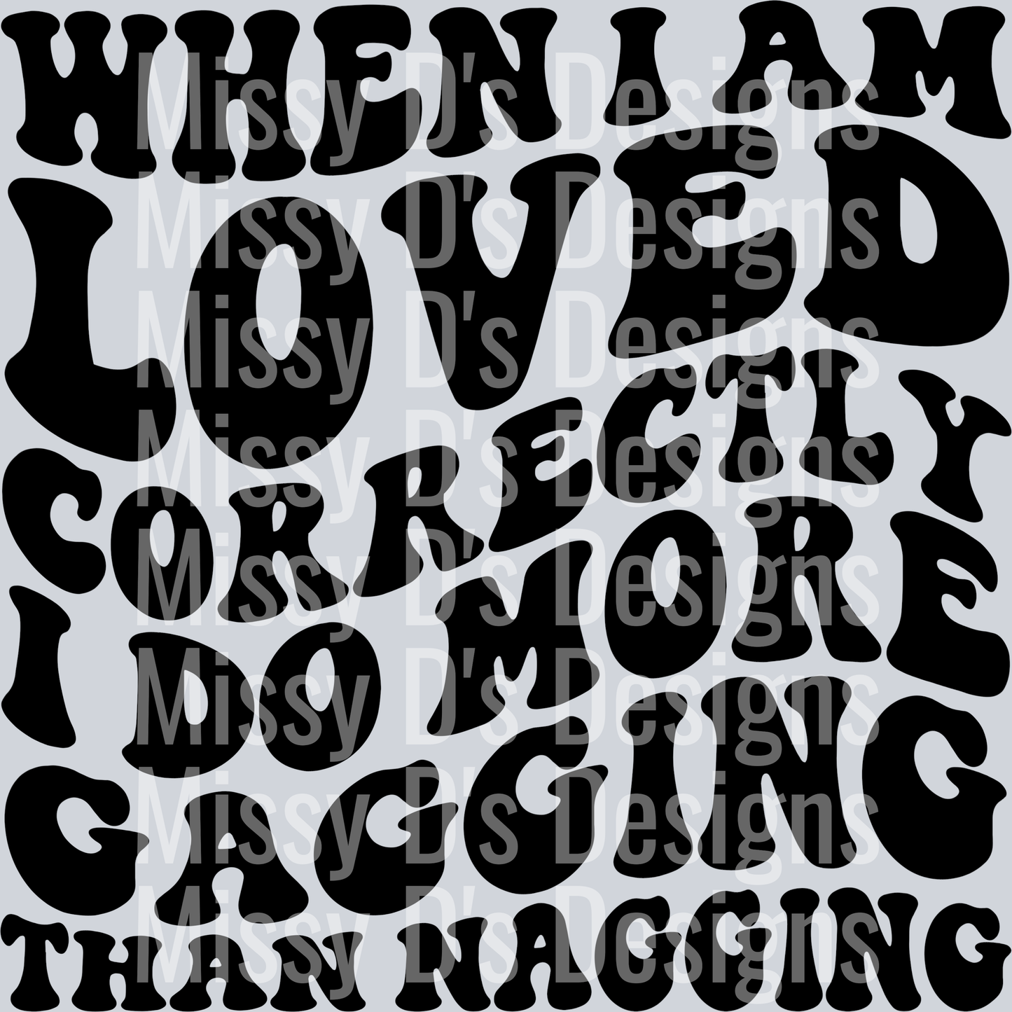 When I Am Loved Correctly I Do More Gagging Than Nagging