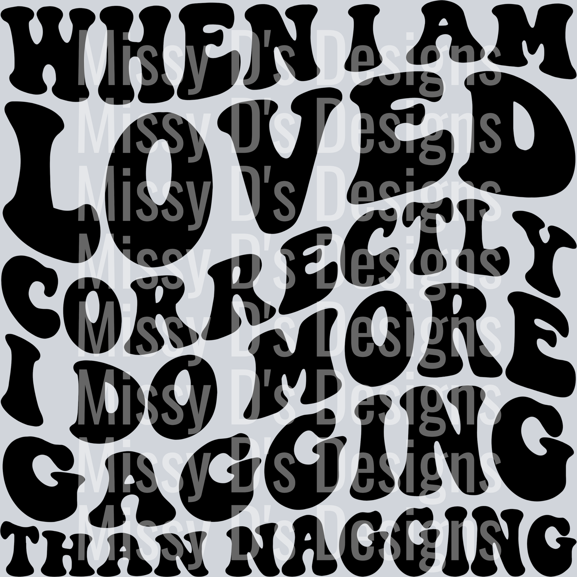 When I Am Loved Correctly I Do More Gagging Than Nagging