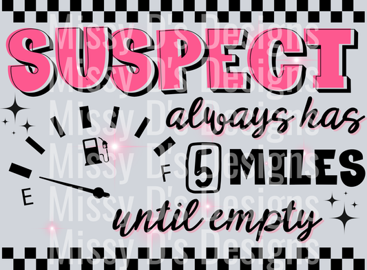 Suspect always has 5 miles until empty A