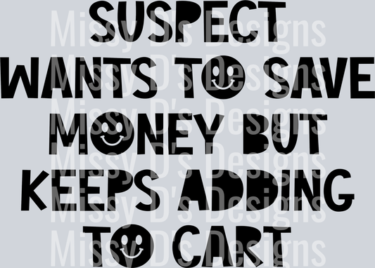 Suspect-WantsToSaveMoneyKeepsAddingToCart
