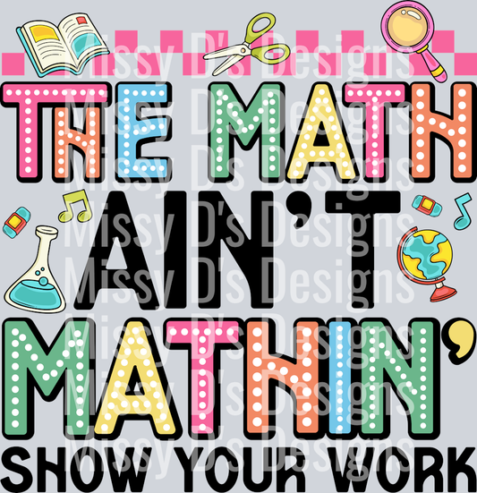 The Math Ain't Mathin' Show your Work Dalmation