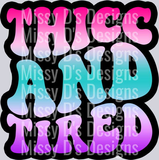 Color Thicc And Tired