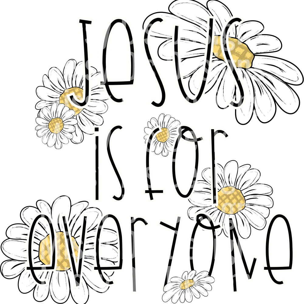 JESUS IS FOR EVERYONE daisy