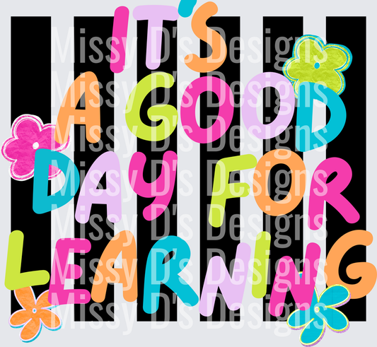 ITS A GOOD DAY FOR LEARNING