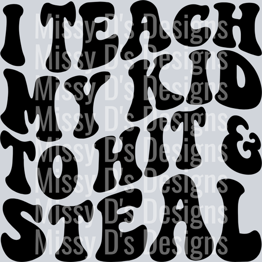 I Teach My Kid To Hit And Steal