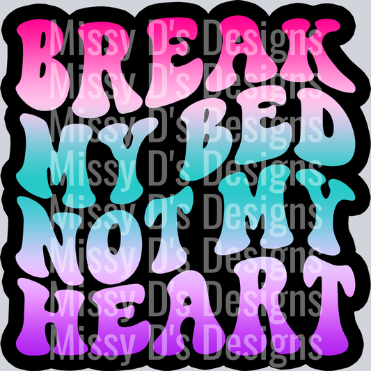 Color Break My Bed Not My Heart