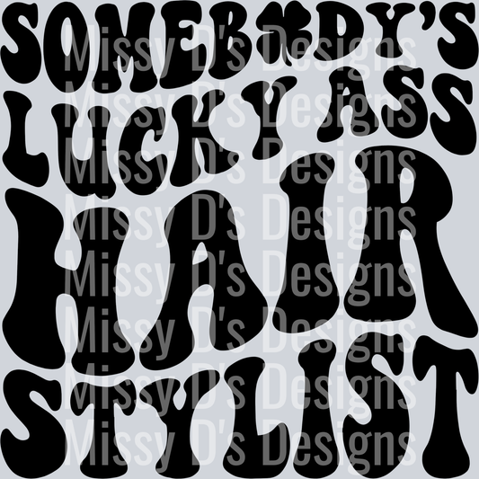 Somebodys Lucky Ass Hairstylist