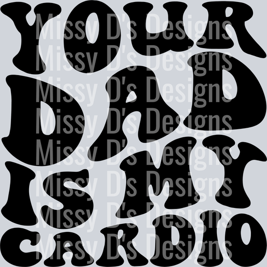 Your Dad Is My Cardio