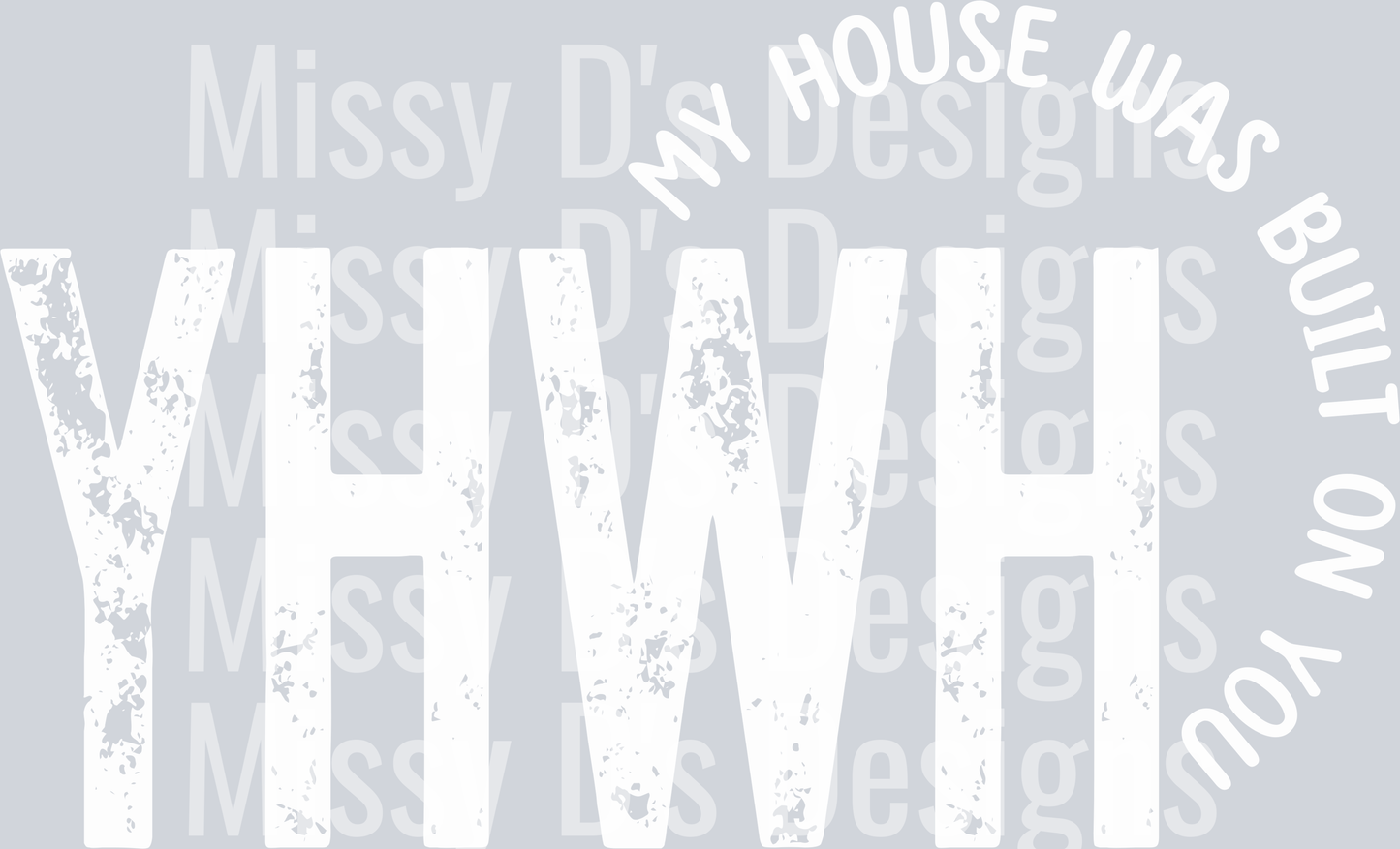 yhwhmyhousewasbuiltonyouWHITE