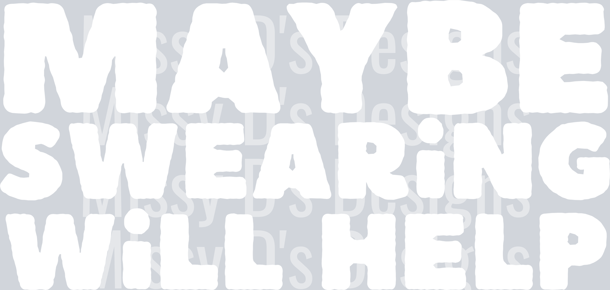 MAYBE SWEARING WHITE