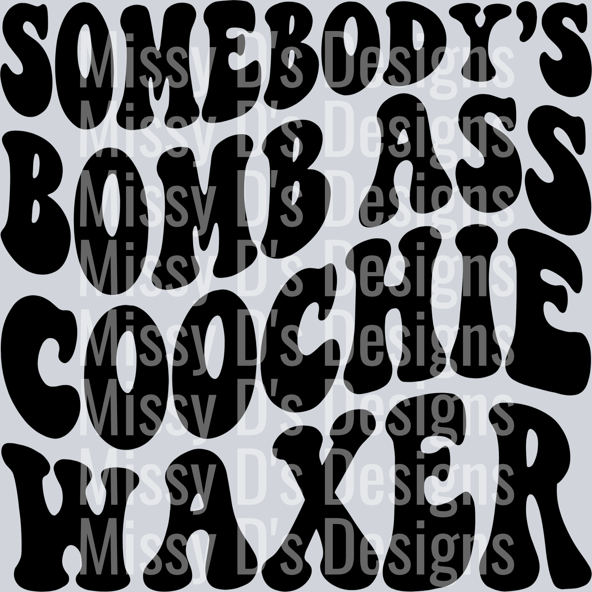 Somebodys Bomb Ass Coochie Waxer