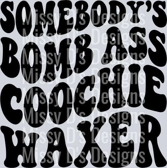 Somebodys Bomb Ass Coochie Waxer