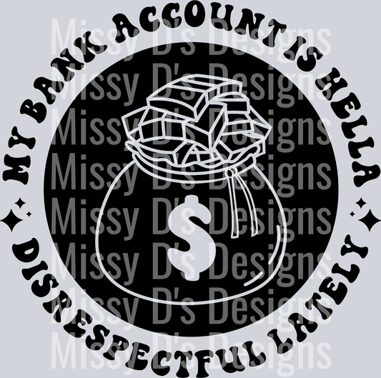 My Bank Account Is Hella Disrespectful Lately Pocket Design