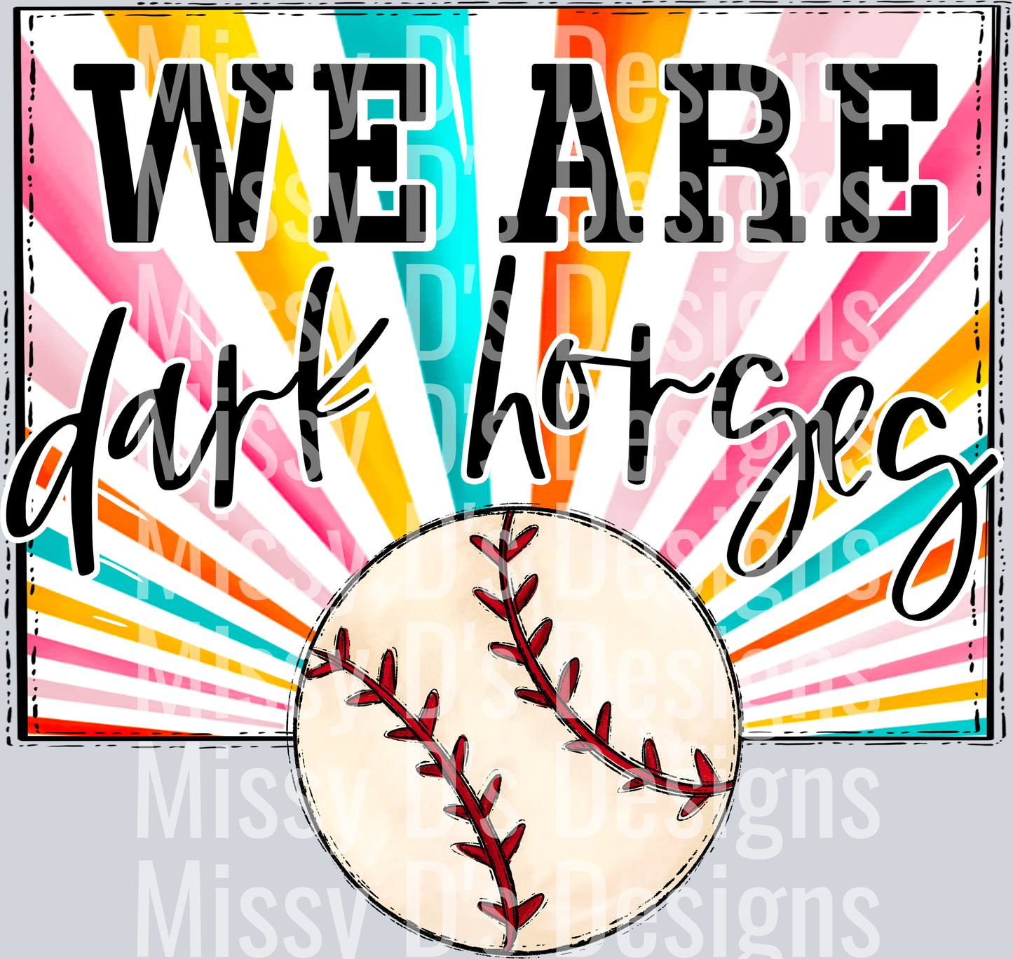 sunburst WE ARE dark horses baseball