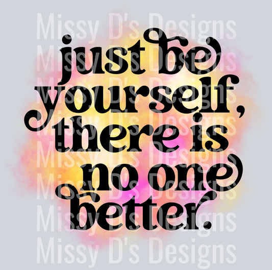 just be yourself there is no one better300dpi