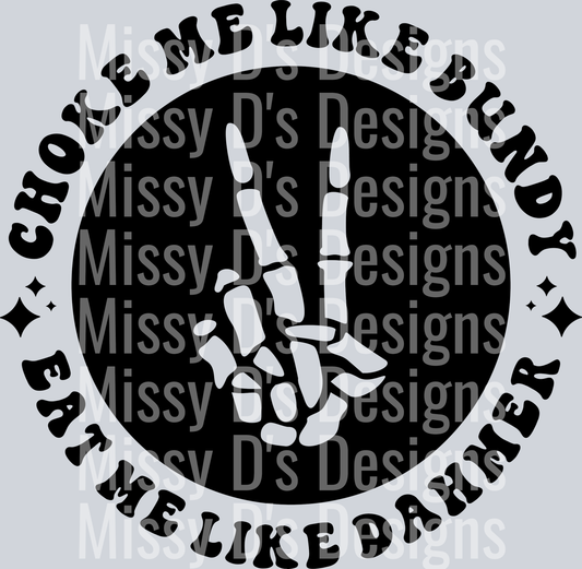 Choke Me Like Bundy Eat Me Like Dahmer Pocket Design