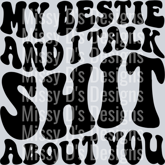 My Bestie And I Talk Shit About You