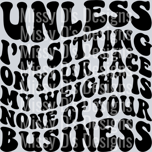 Unless Im Sitting On Your Face
