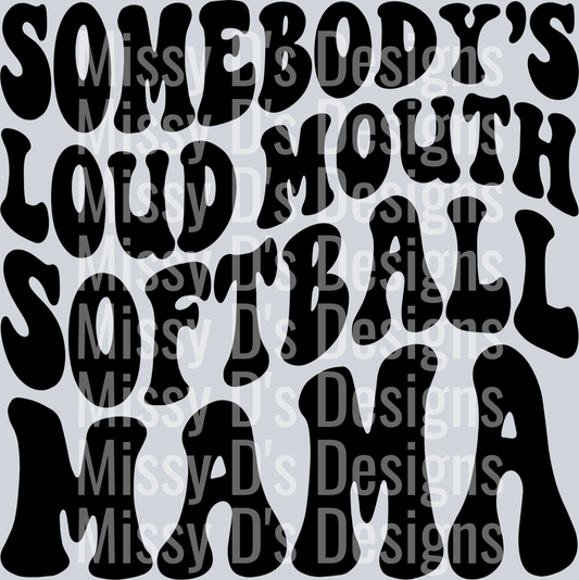 Somebodys Loud Mouth Softball Mama