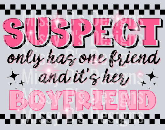 Suspect only has one friend and its her boyfriend