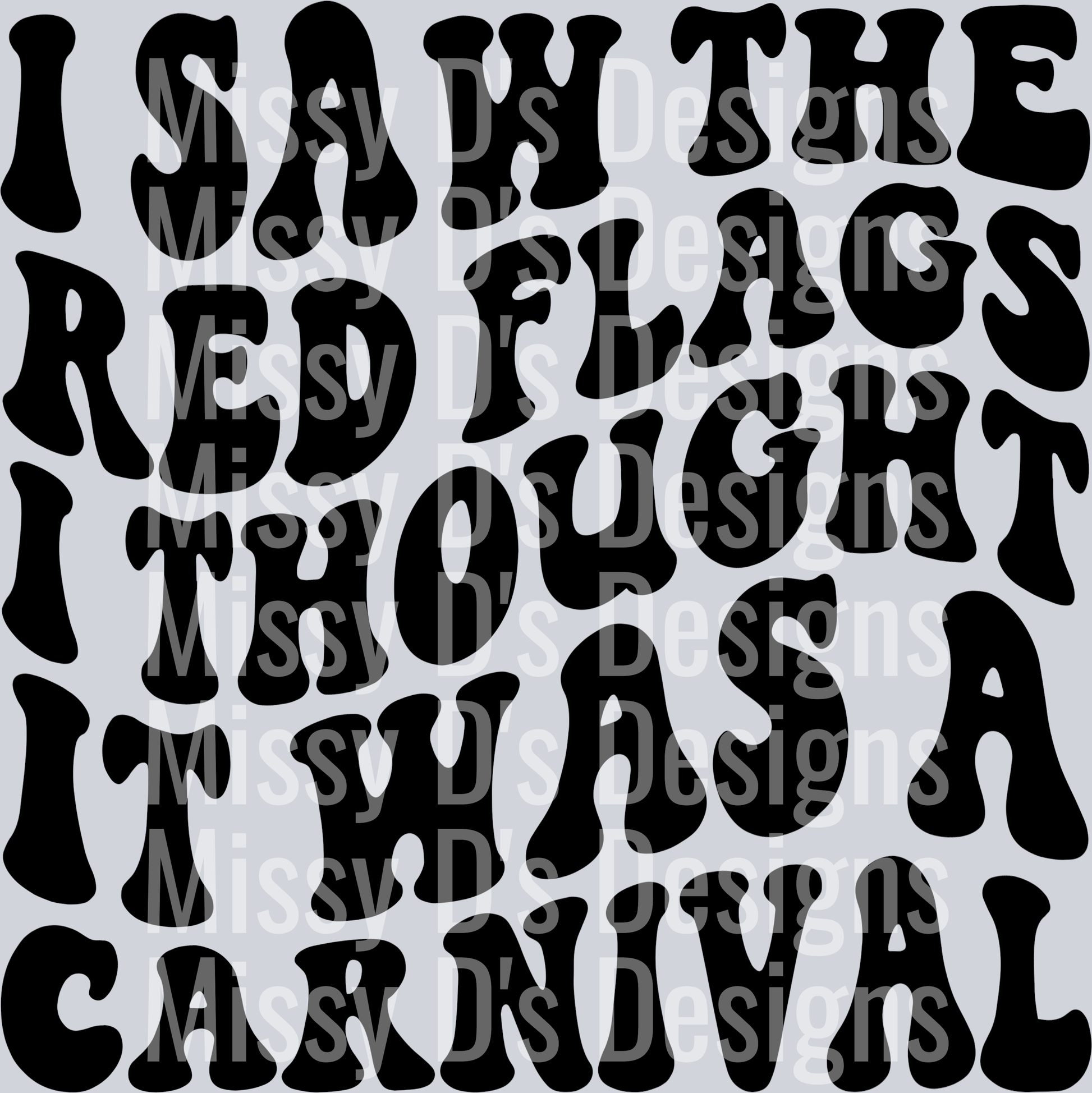I Saw The Red Flags I Thought It Was A Carnival