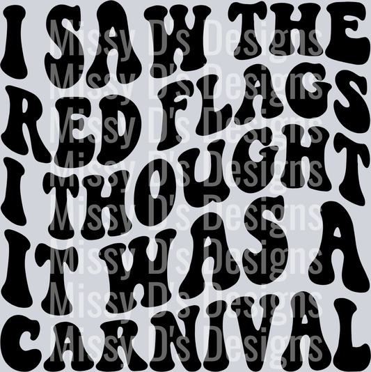 I Saw The Red Flags I Thought It Was A Carnival