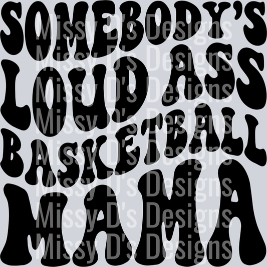 Somebodys Loud Ass Basketball Mama