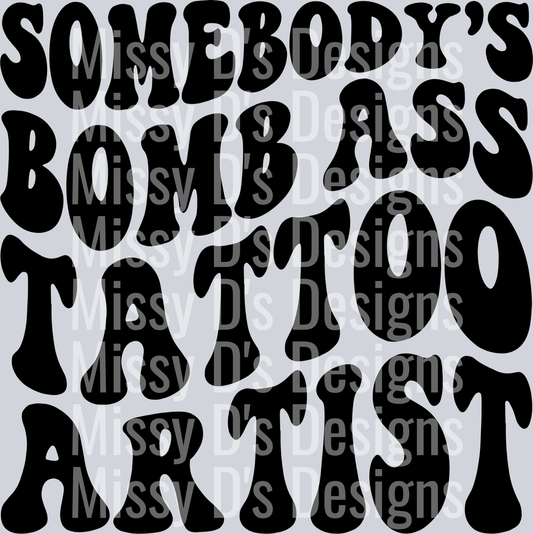 Somebodys Bomb Ass Tattoo Artist