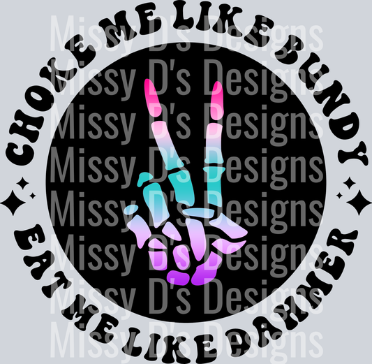 Color Choke Me Like Bundy Eat Me Like Dahmer Pocket Design