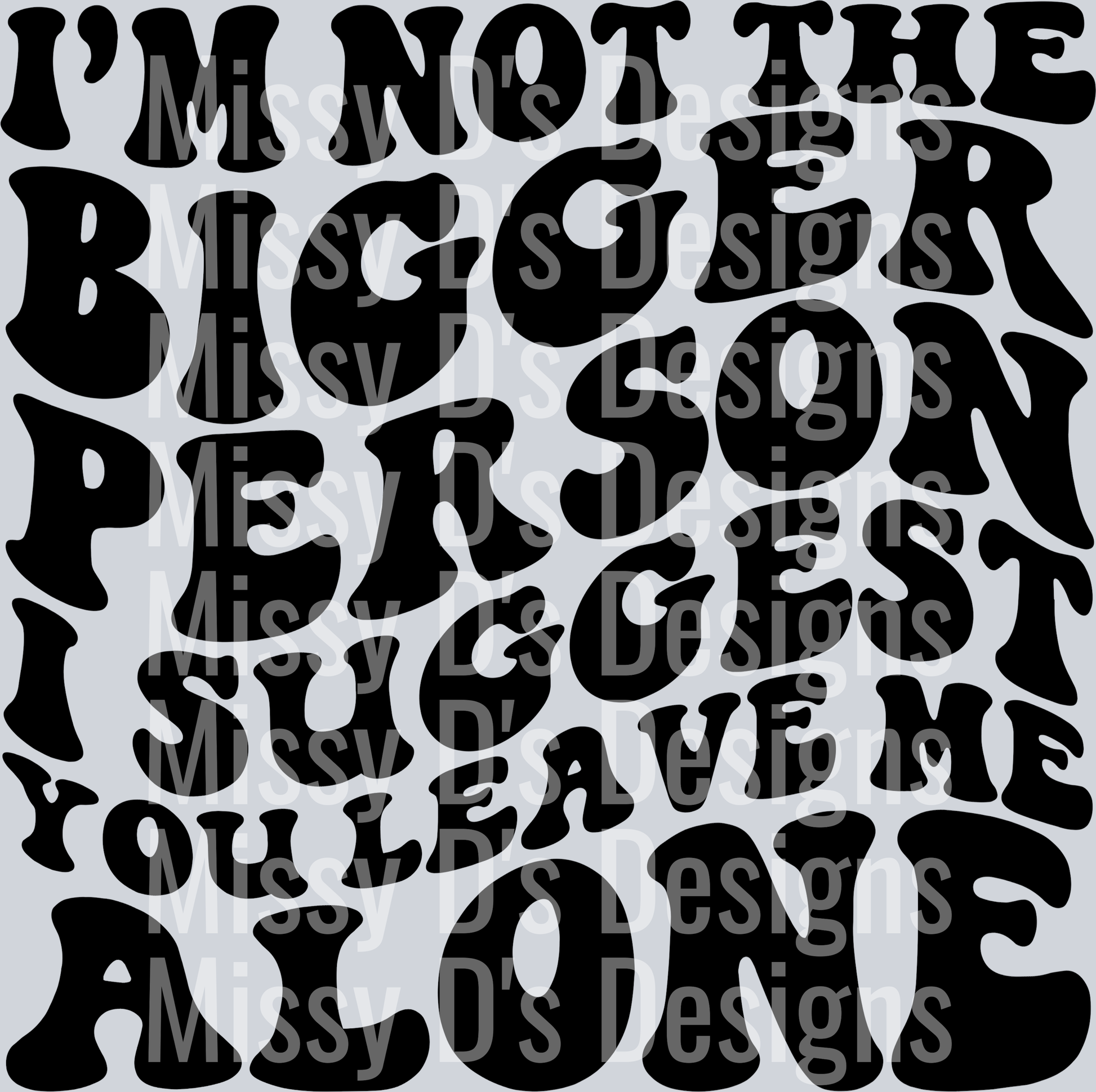 Im Not The Bigger Person