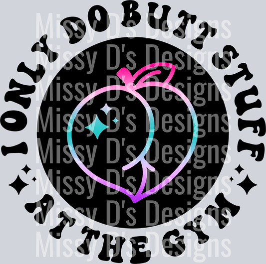 Color I Only Do Butt Stuff At The Gym Pocket Design