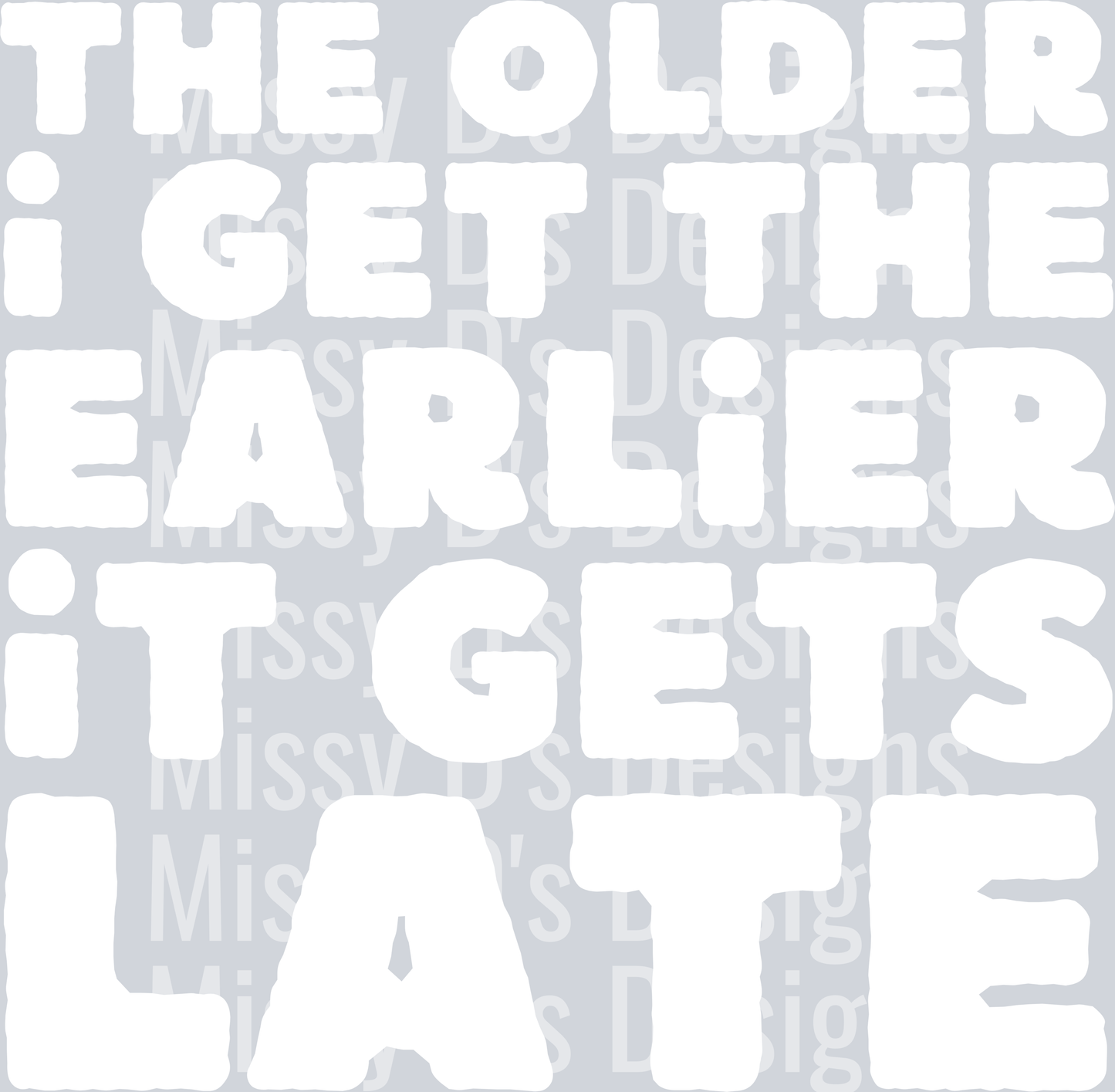 the older i get white