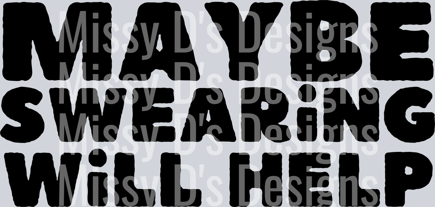 MAYBE SWEARING BLACK
