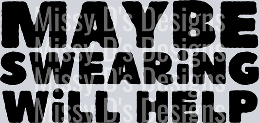 MAYBE SWEARING BLACK