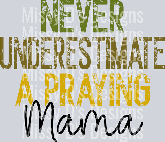 neverynderestimateaprayingmamaMULTI3