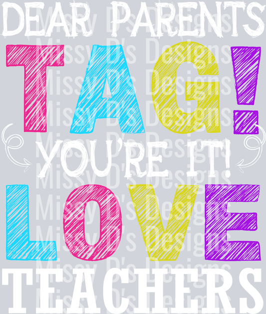 Dear Parents Tag You're It Love Teachers-01