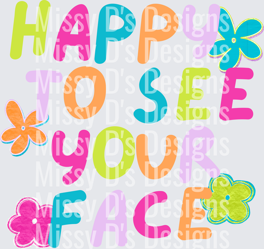 HAPPY TO SEE YOUR FACE (2)