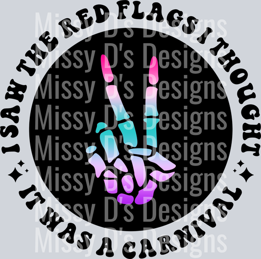 Color I Saw The Red Flags I Thought It Was A Carnival Pocket Design
