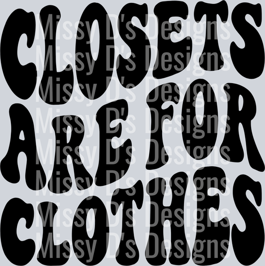 Closets Are For Clothes
