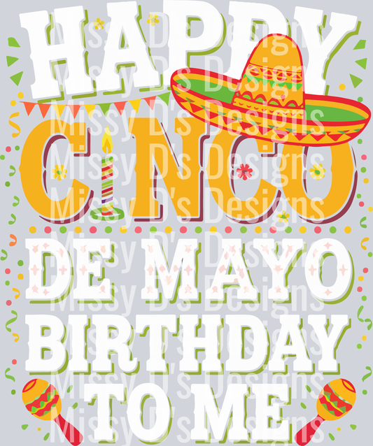 Happy Cinco De Mayo Birthday to Me