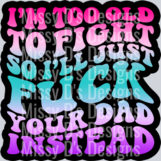 Color Im Too Old To Fight