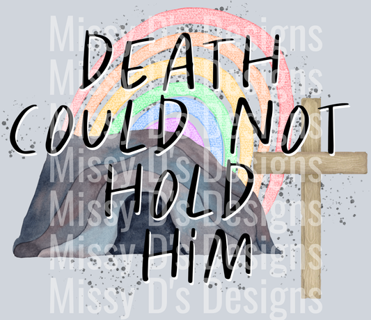 Death could not hold him