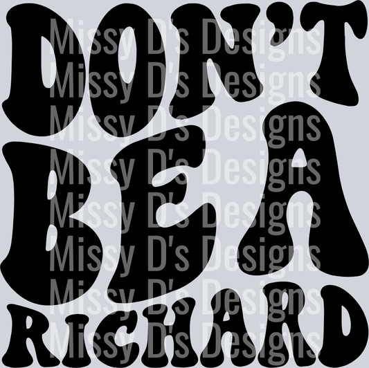 Dont Be A Richard