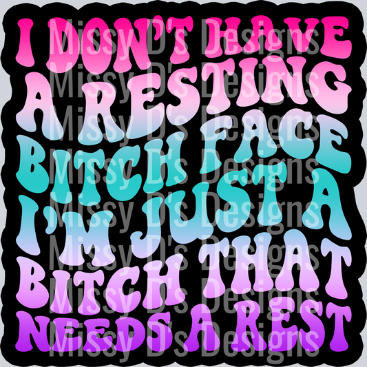Color I Dont Have A Resting Bitch Face
