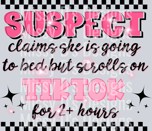 Suspect claims she is going to bed but scrolls tiktok for two plus hours