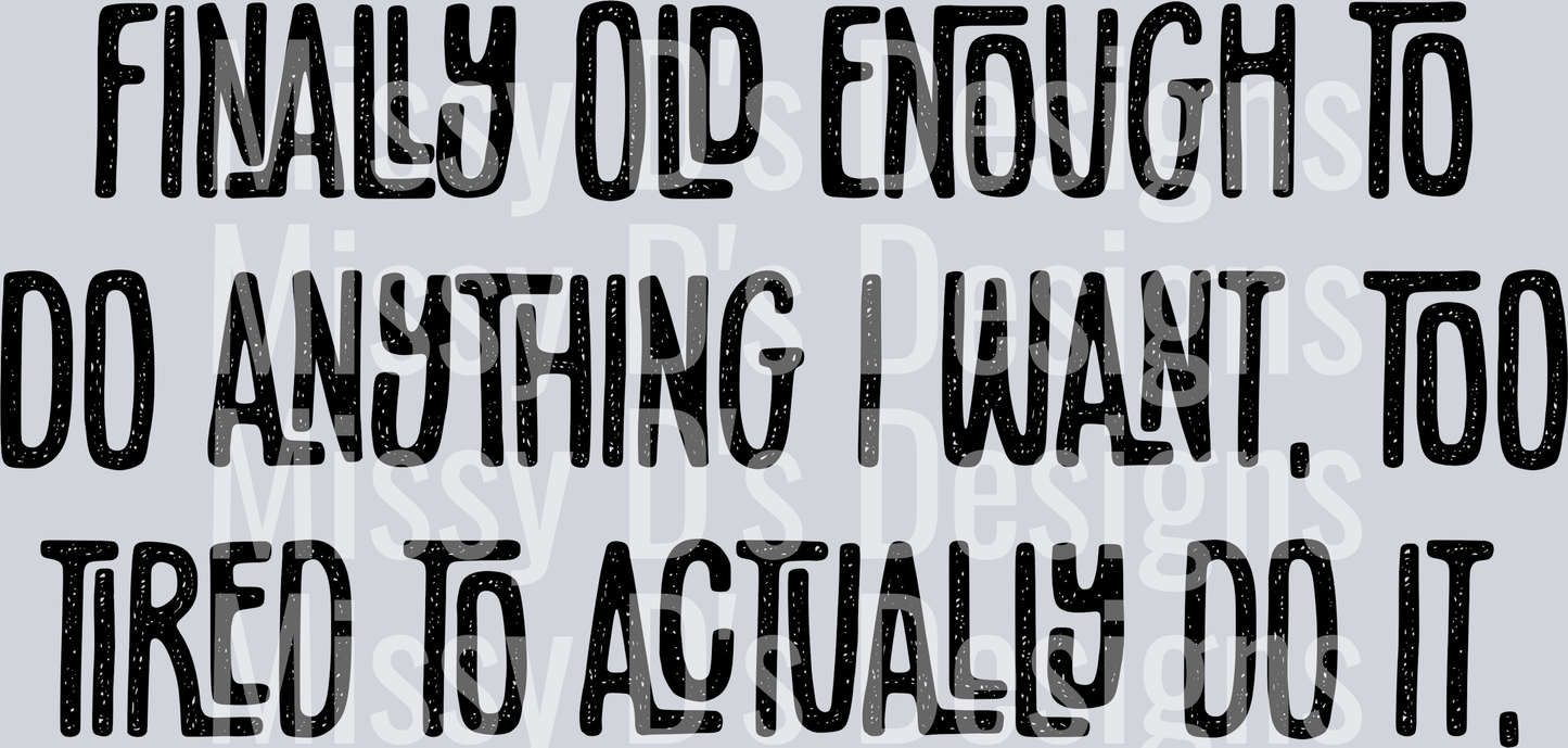 FinallyOldEnoughToDoAnythingIWant2