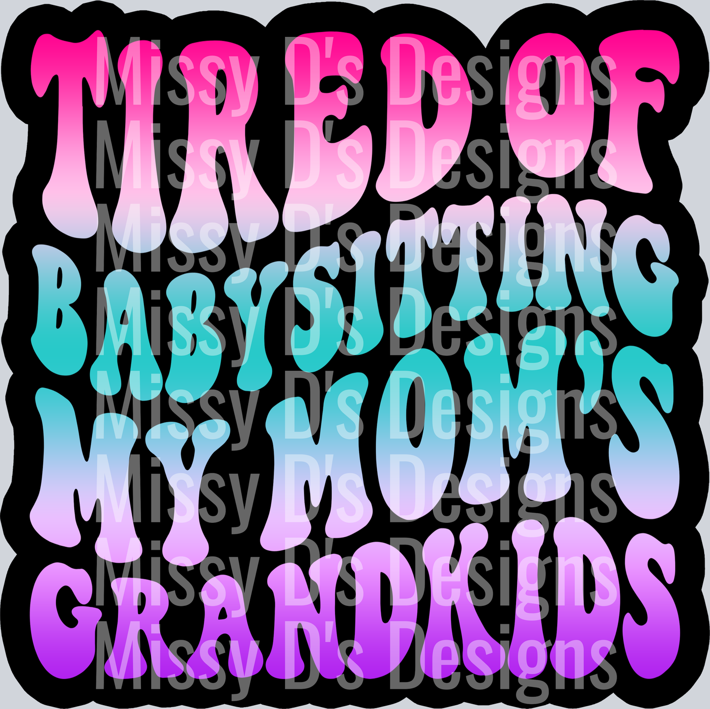 Color Tired Of Babysitting My Moms Grandkids