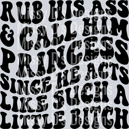 Rub His Ass And Call Him Princess